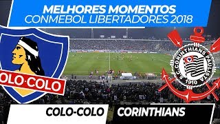 Colo-Colo 1 x 0 Corinthians • Melhores Momentos • Libertadores • 08/08/2018