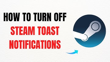 How to Turn Off Steam Toast Notifications While In-Game – Full Guide