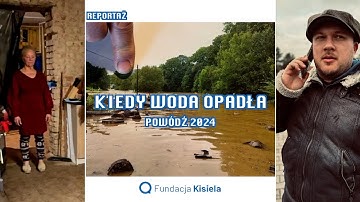 "Kiedy woda opadła" - POWÓDŹ 2024
