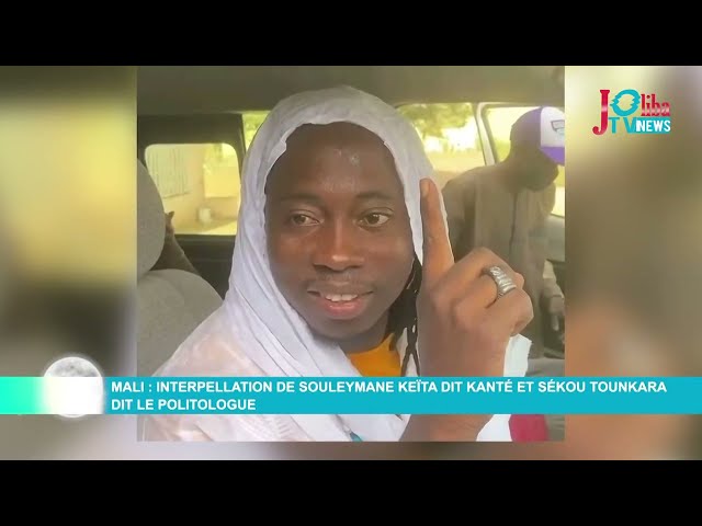 Mali : Interpellation de Souleymane KÉITA dit KANTÉ et de Sékou TOUNKARA dit le Politologue de... class=
