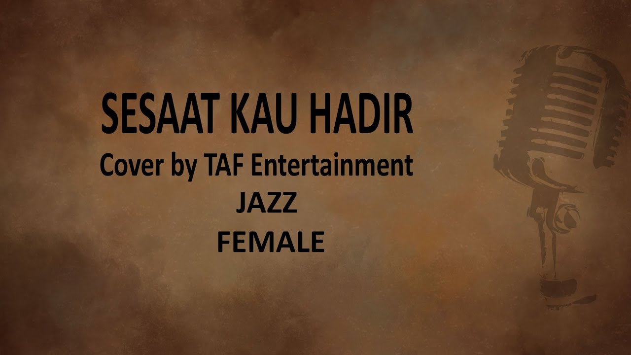sesaat kau hadir - Cover by TAF Entertainment JAZZ (NO VOCAL) Female