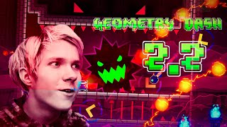 ОБНОВЛЕНИЕ 2.2 ВЫШЛО! После семи лет ожидания! ► Geometry Dash 26#