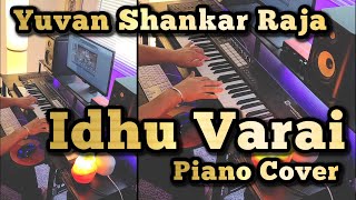 Video thumbnail of "Idhu Varai Piano Cover | Kaadhal Endral | Goa | Yuvan Shankar Raja"