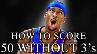 How To Score 50 Points WITHOUT 3's (Shai Gilgeous-Alexander Breakdown)