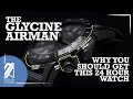 The Glycine Airman: Why You Should Get This 24 Hour Watch