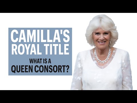 Queen Camilla's Title Explained. What Is A Queen Consort