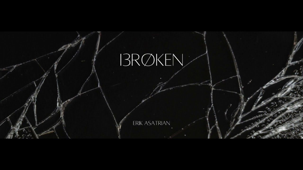 Erik Asatrian - Broken