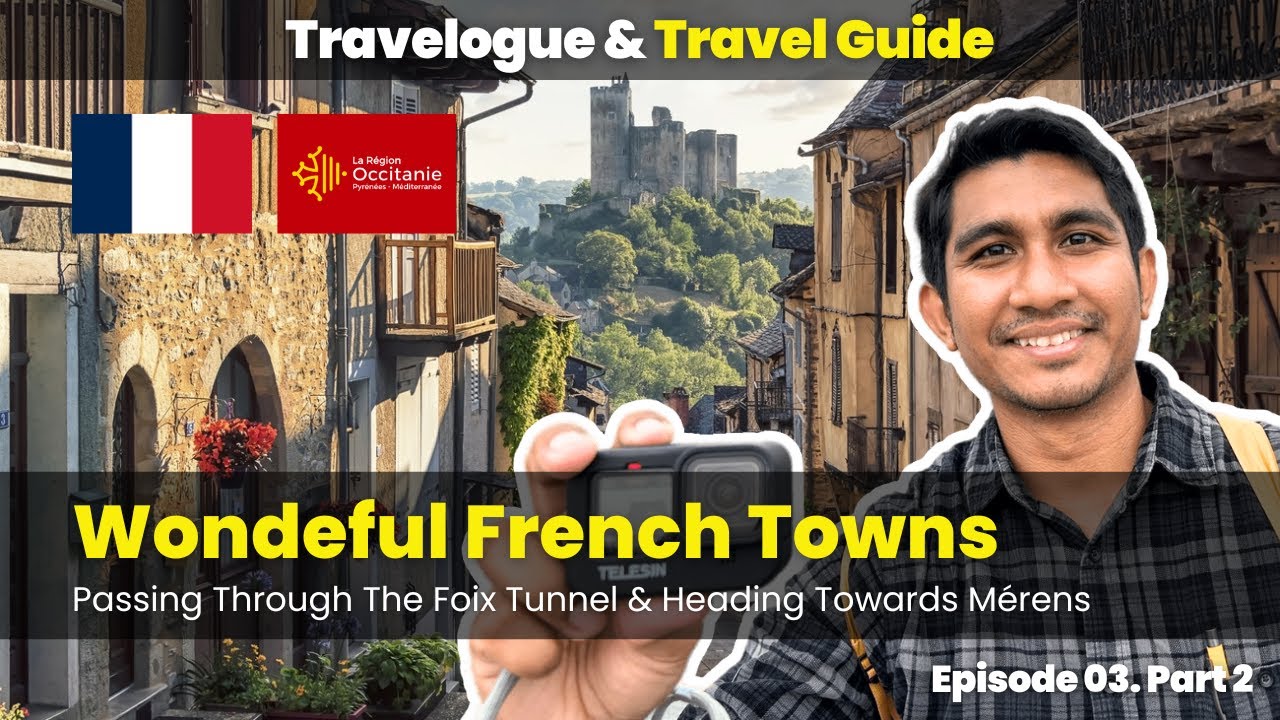 Wonderful Small French Towns to Barcelona | Foix Tunnel - Arignac - Luzenac - Mérens | Travel E3 P2
