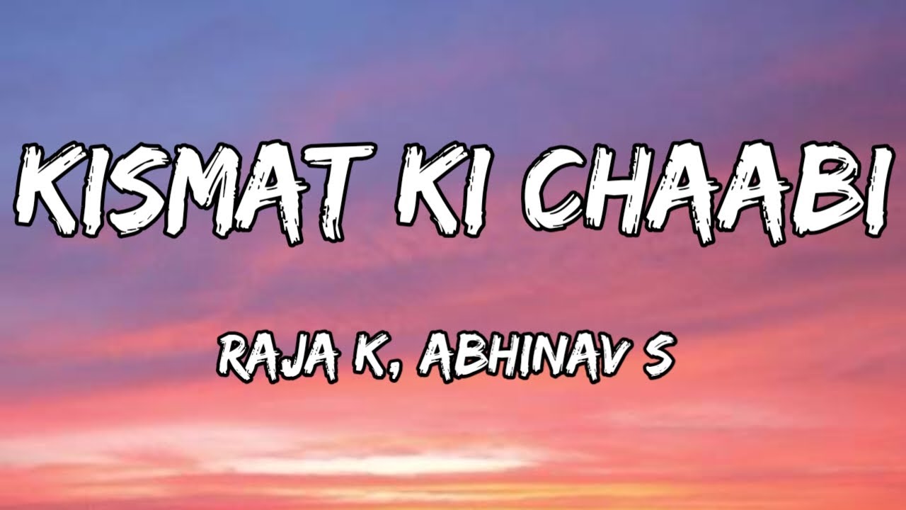 Kismat Ki Chaabi (Lyrics) - Rahu Ketu | Raja K, Abhinav S | Pulkit S, Varun S, Shalini P