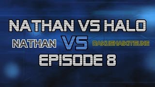 Nathan Vs Halo Episode 8 - Nathan Vs Dakushaikitsune 1v1
