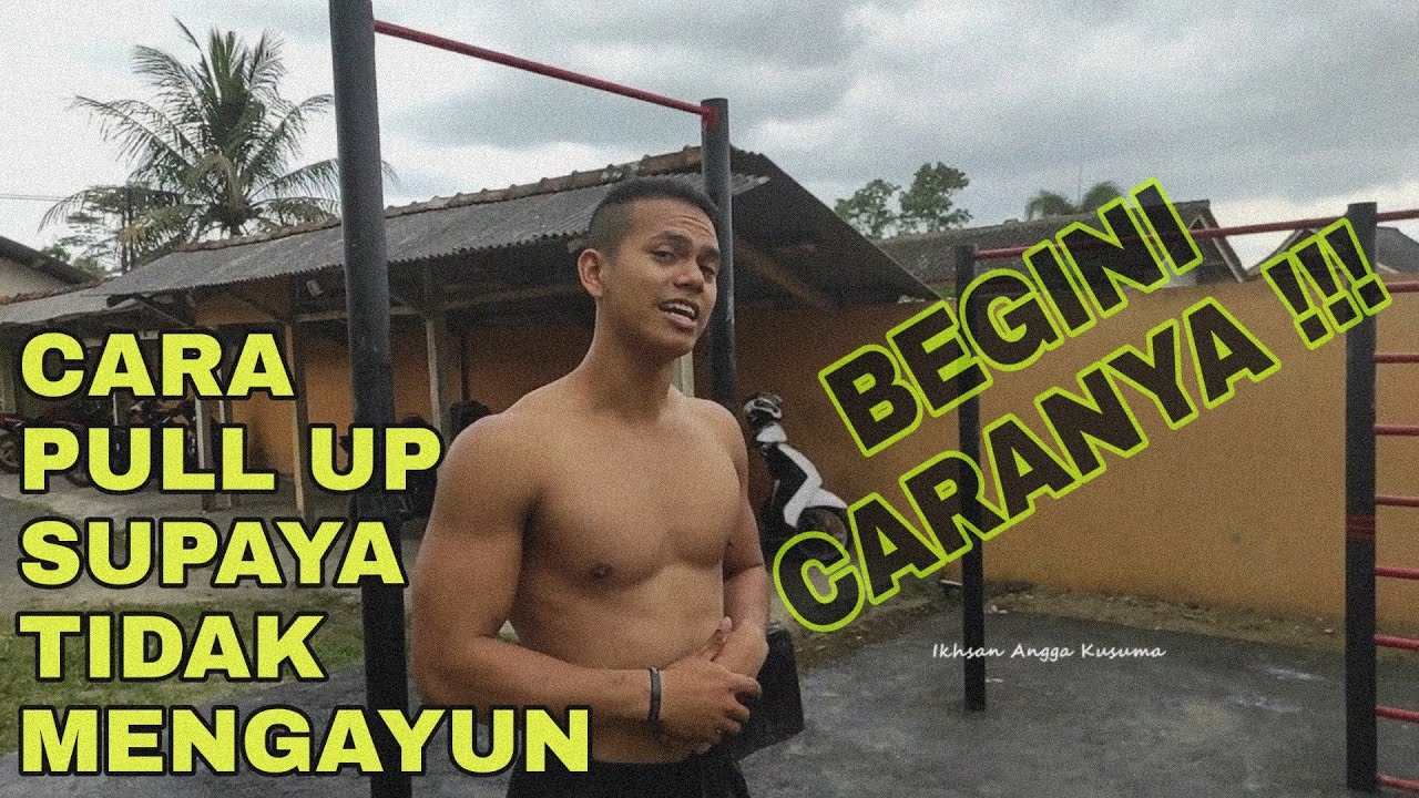 CARA PULL UP SUPAYA TIDAK MENGAYUN BEGINI CARANYA