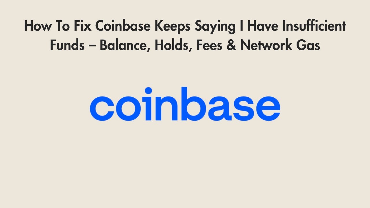 How To Fix Coinbase Keeps Saying I Have Insufficient Funds – Balance,  Holds, Fees & Network Gas