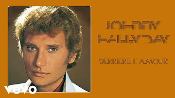 Johnny Hallyday - Derrière l'amour (Audio Officiel)