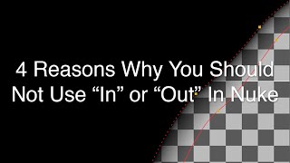 4 Reasons Why You Shouldn’t Use “In” and “Out” in Nuke