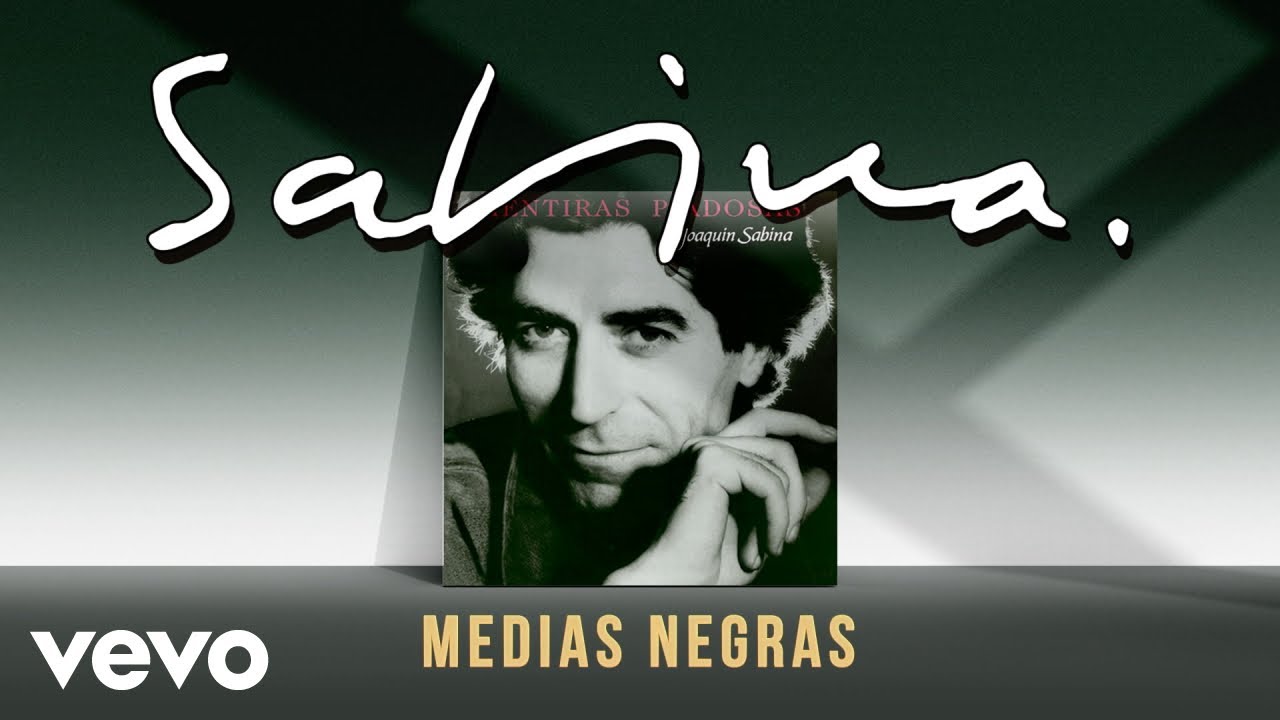 Watch Joaquin Sabina - Medias Negras on YouTube Watch Joaquin Sabina - Medias Negras on YouTube