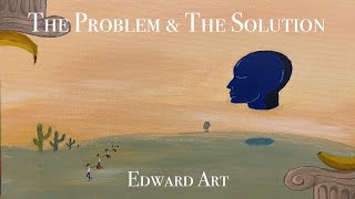 The Problem & The Solution - Edward Art (Neville Goddard Inspired)