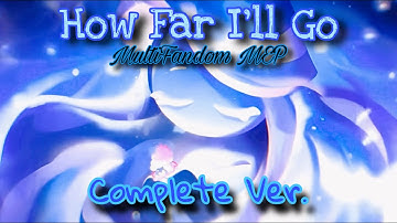 { How Far I’ll Go // MultiFandom MEP Completed }