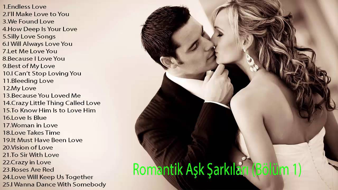 Romantik Ask Sarkilari Bolum 1 Tum Zamanlarin En Iyi Ingilizce Ask S Best Country Wedding Songs Romantic Love Song Love Songs