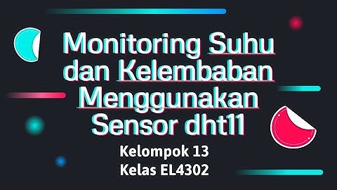 MONITORING SUHU DAN KELEMBABAN MENGGUNAKAN SENSOR DHT11 YANG DISAMBUNGKAN DENGAN IoT