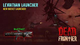 New LEVIATHAN LAUNCHER Buff! | Dead Frontier
