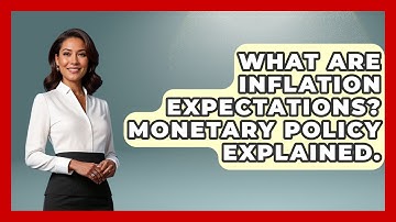 What Are Inflation Expectations? Monetary Policy Explained. - Inflation Insight Channel