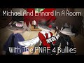 Michael And Ennard In A Room With The FNAF 4 Bullies|Michael x Ennard|TW