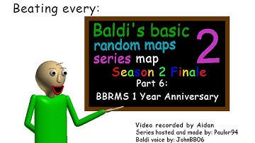 Beating every BBRMS map. (Season 2) (Part 6: BBRMS 1 Year Anniversary) (Season 2 Finale)