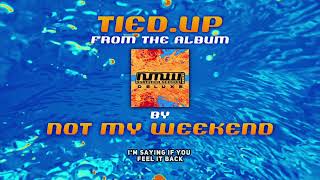 NOT MY WEEKEND - TIED.UP (OFFICIAL VISUALIZER)