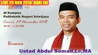 LIVE 29 NOVEMBER 2018! Ustadz Abdul Somad UAS Di Kampus Politeknik Negeri Sriwijaya UNSRI PALEMBANG