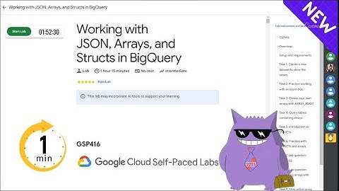 Working with JSON, Arrays, and Structs in BigQuery | #2025  | #GSP416 |#qwiklabs |Solution
