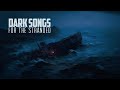 Dark songs for the stranded