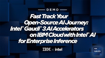 Fast Track Your Open-Source AI Journey: Intel® Gaudi® 3 Accelerators on IBM Cloud | Intel Business