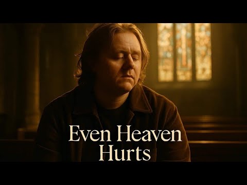 Lewis Capaldi Even Heaven Hurts Emotional Ballad 2025 Music Video The Light Between Oceans