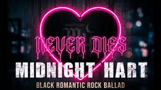 MIDNIGHT HART - Never Dies (Black Romantic Rock Ballad 2026) Hidden track