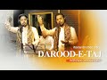 Durood e taj   beautiful voice daroodetaj recited by iftekhari brothers  eid special 2022