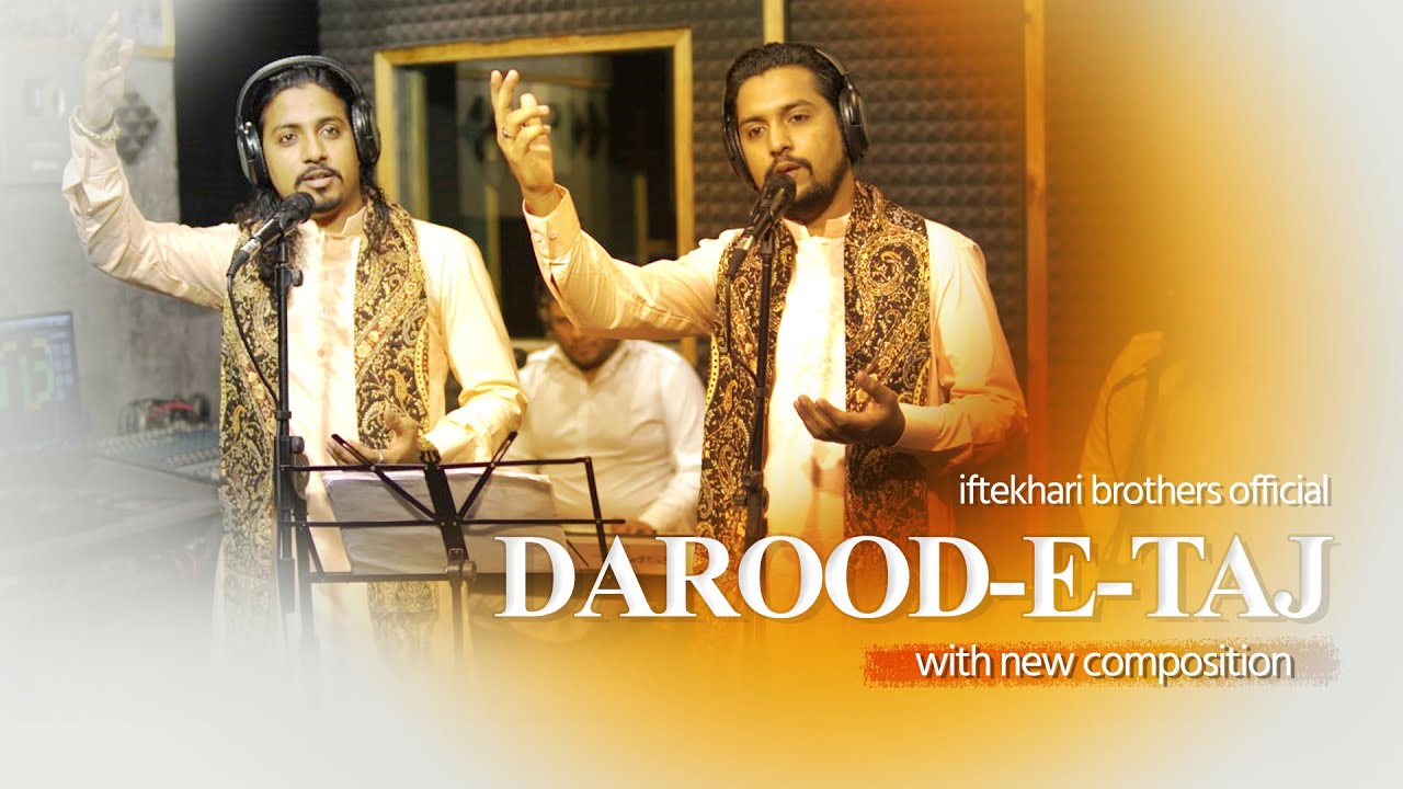 Durood E Taj   Beautiful Voice Darood e Taj Recited by Iftekhari Brothers  Eid special 2022