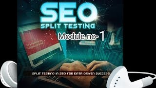new way to make money online by SEO Split Testing 100%free of cost...Module no -1