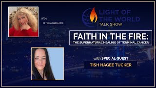 Light of the World | "Faith in the Fire" w/ Tish Hagee Tucker Information