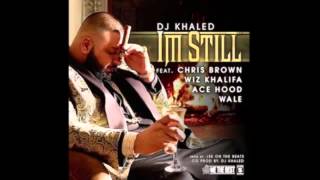 DJ Khaled - I&#39;m Still ft. Chris Brown, Wale, Wiz Khalifa, Ace Hood