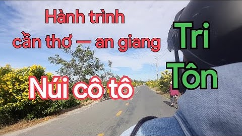 Hành trình CẦN THƠ - AN GIANG về núi CÔ TÔ TRI TÔN TỈNH AN GIANG | THIÊN KA VLOG
