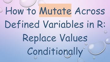 How to Mutate Across Defined Variables in R: Replace Values Conditionally