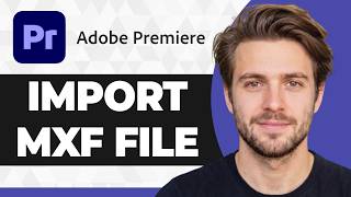 How to Import MXF File in Premiere Pro (Easiest Way) (2026 Guide)