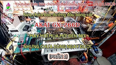(P 1) Sửa chữa bảo dưỡng đầu băng cối AKAI GX-266D MÁY MỚI MUA MỚI ĐẾN 98% NHƯNG CHƯA DÙNG NGAY ĐƯỢC