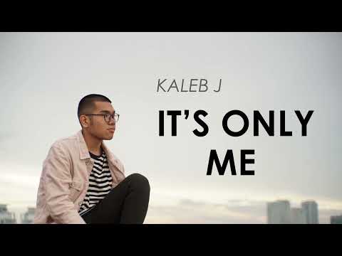 Kaleb J  - It's Only Me Lyrics | Lirik Lagu