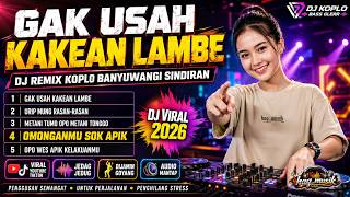 Download lagu GAK USAH KAKEAN LAMBE 🫦 DJ Remix Koplo Banyuwangi Viral 2026 🔊 Audio Jernih FULL BASS