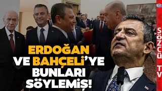 Özgür Özel Bahçeli ve Erdoğan'la Konuştuklarını İlk Defa Açıkladı! Yüzlerine Bunları Söylemiş