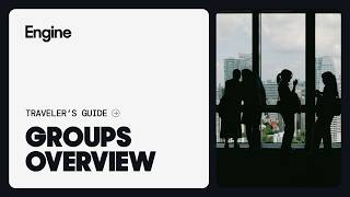 Traveler’s Guide: Groups Overview Guide