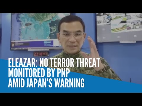 Eleazar: No terror threat monitored by PNP amid Japan’s warning