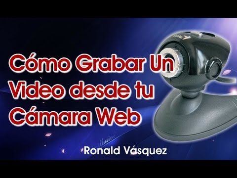 Como grabar un video desde mi pc con camara web