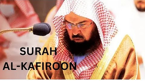 Surah Al-Kafirun (سورة الكافرون) by Sheikh Abdur Rahman As-Sudais Saudi Arabia